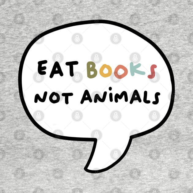 eat books, not animals - colorful by indiebookster